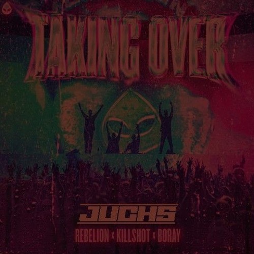 Rebelion, Killshot, Boray - Taking Over (Juchs! BIOHACK! Edit)