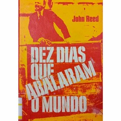 Dez Dias que Abalaram o Mundo | John Reed, por Ana Isabel Ramos