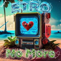 ETRO - No More(Mastered)