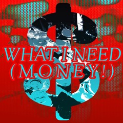 What I Need (MONEY!) [with Hatsune Miku]