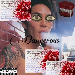 DANGEROUS