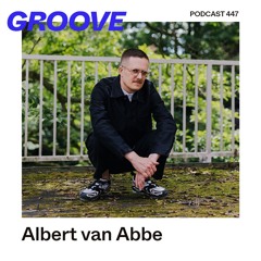 GROOVE Podcast 447 – Albert van Abbe