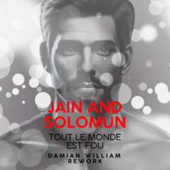 Jain and Solomun - Tout le monde est fou (Damian William Rework)