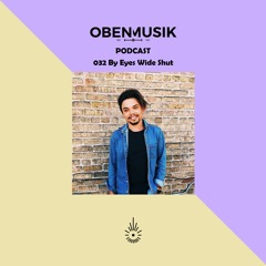 Obenmusik Podcast 032 By Eyes Wide Shut