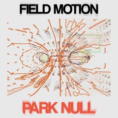 Premiere: Field Motion 'Park Null'