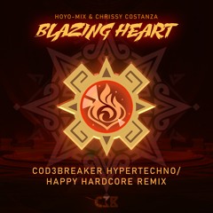 Blazing Heart (Cod3breaker Hypertechno-Happy Hardcore Extended Remix)