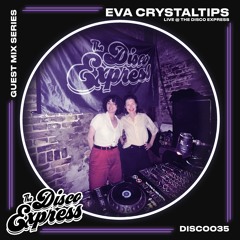 DISC0035 - Eva Crystaltips - Live at The Disco Express [Crack Bellmer]