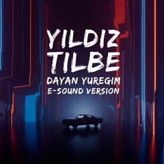 Yildiz Tilbe - Dayan Yuregim ( E-Sound Version ) DOWNLOAD FULL VERSION