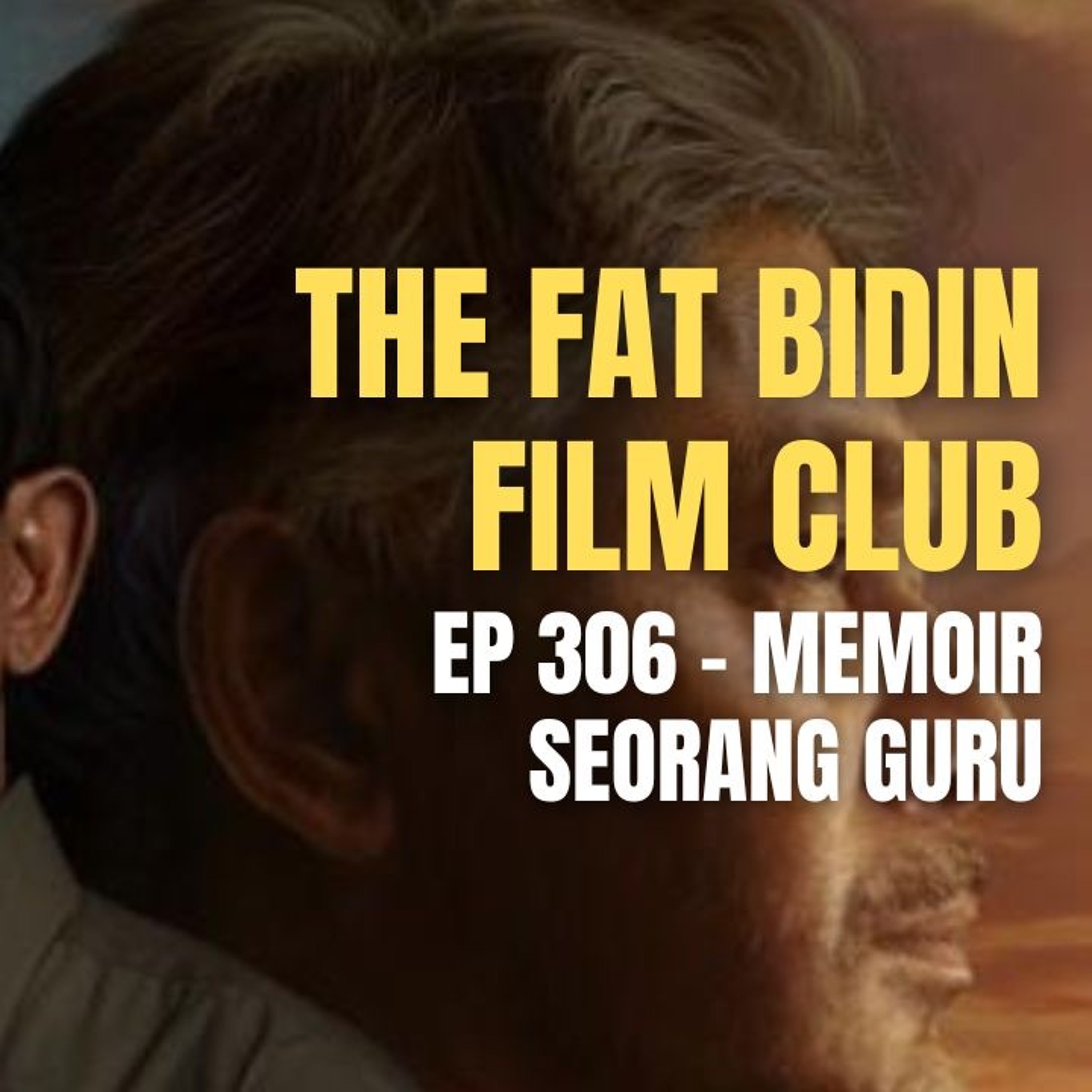 The Fat Bidin Film Club (Ep 306) - Memoir Seorang Guru episode artwork