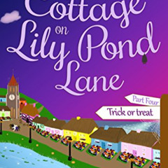 Access KINDLE 📂 The Cottage on Lily Pond Lane-Part Four: Trick or treat by  Emily Ha