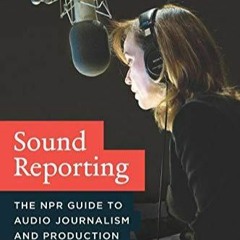 E-book download Sound Reporting: The NPR Guide to Audio Journalism and