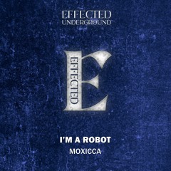 Moxicca - I'm a Robot (Original Mix)