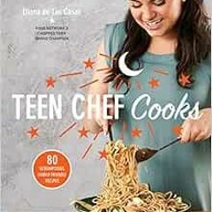 Read PDF ✓ Teen Chef Cooks: 80 Scrumptious, Family-Friendly Recipes: A Cookbook by El