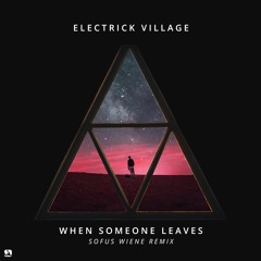 Electrick Village - When Someone Leaves (Sofus Wiene Remix)
