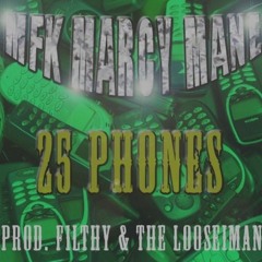 F1LTHY & THE LOOSIE MAN - 25 PHONES FT MFK MARCY MANE