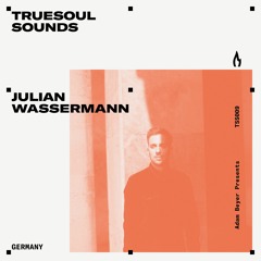 TSS009 - Truesoul Sounds - Julian Wassermann Mix from Germany