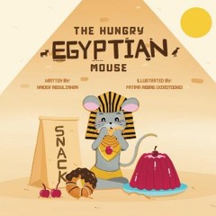 PDF 🌟 The Hungry Egyptian Mouse: A rhyming book about healthy eating habits Read Book