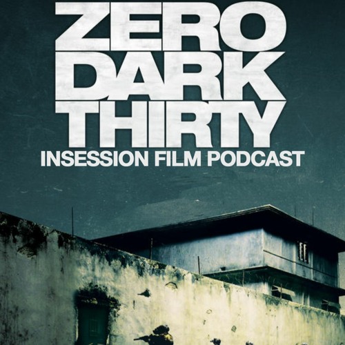 Stream episode Zero Dark Thirty 2012 Retrospective Episode 467