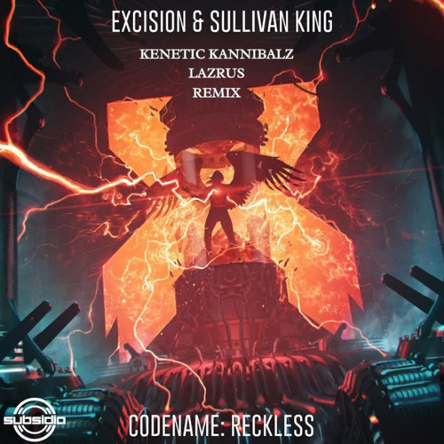 EXCISION & SULLIVAN KING -CODENAME RECKLESS (KENETIC KANNIBALZ & LAZRUS) -REMIX