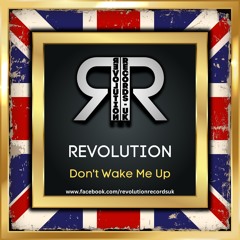 REVOLUTION -  DONT WAKE ME UP