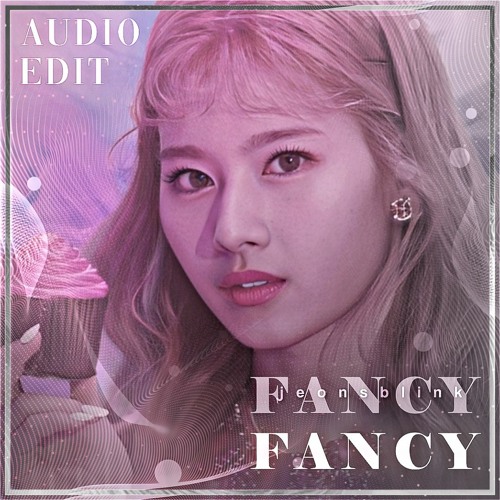 Fancy - TWICE audio edit [use 🎧!]