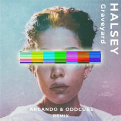 Halsey - Graveyard (Arcando & Oddcube Remix)