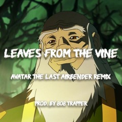 'Leaves From The Vine' Avatar The Last Airbender Remix (Prod. By 808 Trapper)