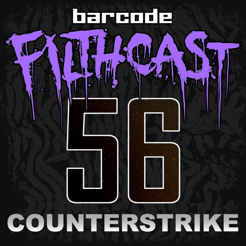 Counterstrike - Filthcast 056 // 2022