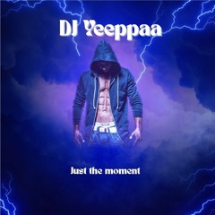 DJ_Yeeppaa- Just the moment