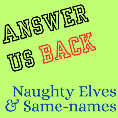 Answer Us Back: Naughty Elves and Same-names