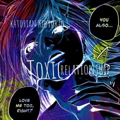 Toxic Relationships Ft. KidTokio