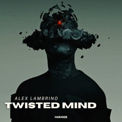 Alex Lambrino - Twisted Mind (Radio Mix)