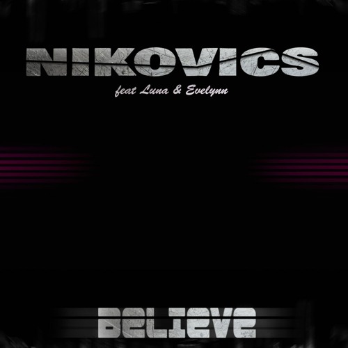 Nikovics & Luna, Evelynn - Believe