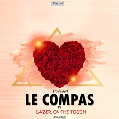 LE COMPAS PODCAST | DJ LAZER |  EKIP | ENPOSIB |KAI | PIERRE JEAN | HARMONIK | MEDJY | ROODY ROODBOY