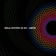 Kola Invites S2 #3 - Abyss