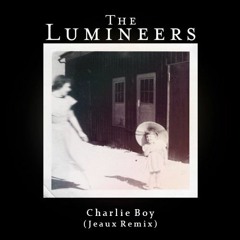 Charlie Boy (Jeaux Remix) - The Lumineers