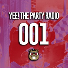 YEE! The Party Radio #001