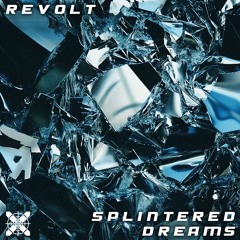 Revolt - Splintered Dreams
