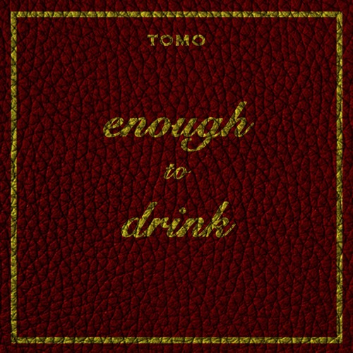 Enough To Drink