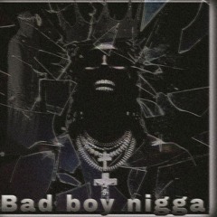 bad boy nigga