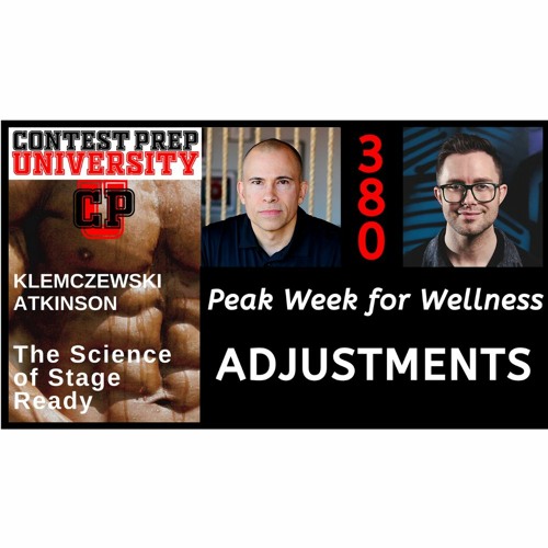 CONTEST PREP UNIVERSITY #380 - PEAK WEEK FOR WELLNESS - ADJUSTMENTS