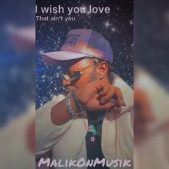 I wish you love (that ain’t you)