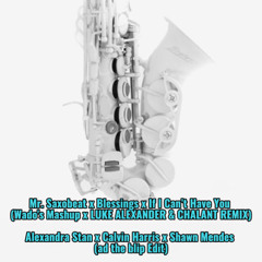 Mr. Saxobeat x Blessings x If I Can_t Have You (Wado's Mashup x LUKE ALEXANDER & CHALANT REMIX)