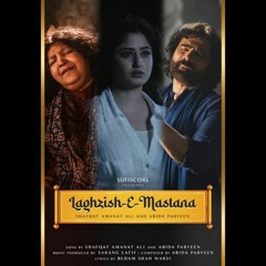 Laghzish e Mastana | Abida Parveen and Shafqat Amanat Ali New Sufi Song | Sajal Ali