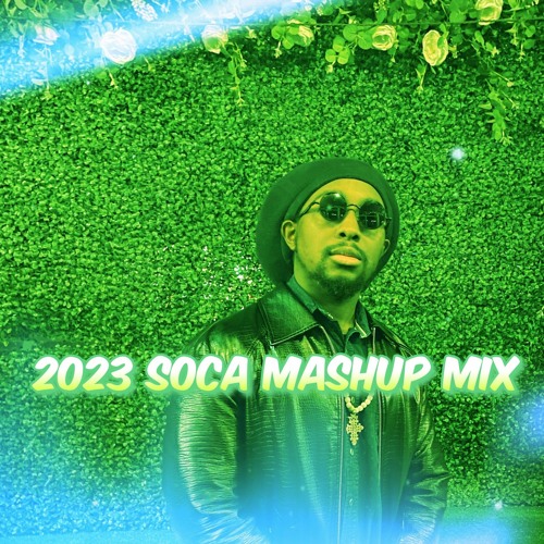 Stream 2023 Soca Mashup Mix Soca 2023 Machel Montano Patrice Roberts