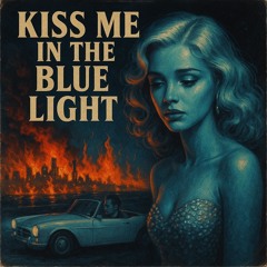 Kiss Me in the Blue Light
