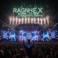 RAGNHEX IS HERE TO STAY (Zaagphoric Remix).mp3
