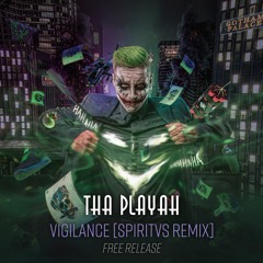 Tha Playah - Vigilance [Spiritvs Remix][FREE RELEASE]