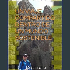 PDF/READ ⚡ UN VIAJE COMPARTIDO DENTRO DE UN MUNDO SOSTENIBLE: Desarrollo profesional (Spanish Edit