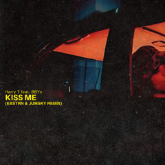 Harry T (feat. BBYx) - Kiss Me (Eastrn & JUMSKY Remix)